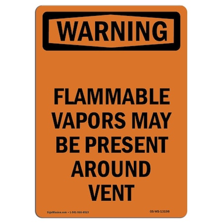 Signmission OSHA Warning Sign, 24" Height, Aluminum, Flammable Vapors May Be Present, Portrait OS-WS-A-1824-V-13198